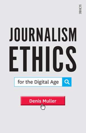 Journalism Ethics for the Digital Age de Denis Muller