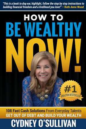 How to Be Wealthy Now!