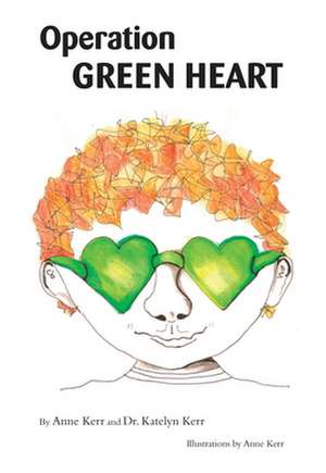 Operation Green Heart de Anne Kerr