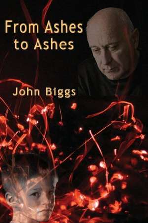 From Ashes to Ashes de John Burville Biggs