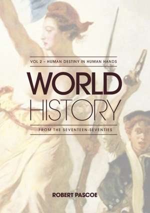 World History Volume 2 - Human Destiny in Human Hands: The Rise and Fall of John McNamara and Company de Robert Pascoe