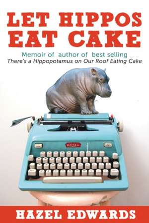 Let Hippos Eat Cake de Hazel Edwards