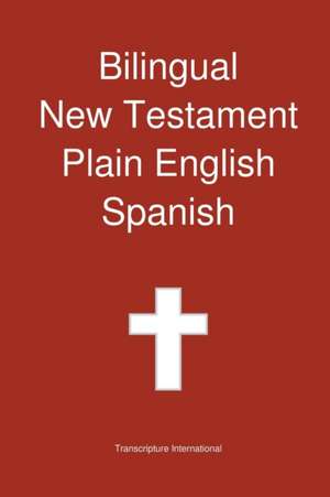 Bilingual New Testament, Plain English - Spanish de Transcripture International