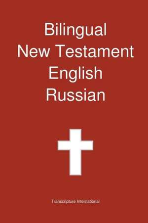 Bilingual New Testament, English - Russian de Transcripture International