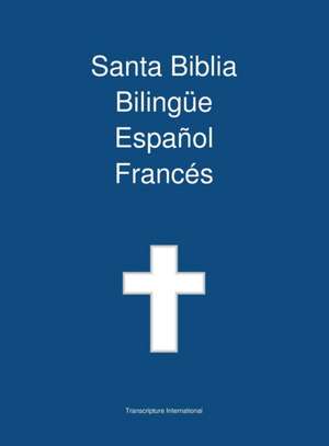 Santa Biblia Bilingue Espanol Frances de Transcripture International