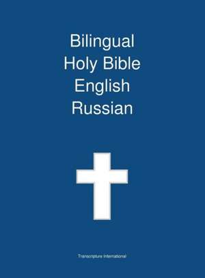 Bilingual Holy Bible, English - Russian de Transcripture International