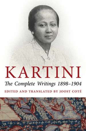 Kartini: The Complete Writings, 1898-1904 de Joost Cote