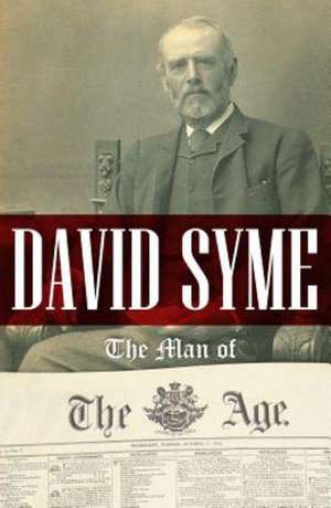 David Syme: Man of The Age (with flaps) de Elizabeth Morrison