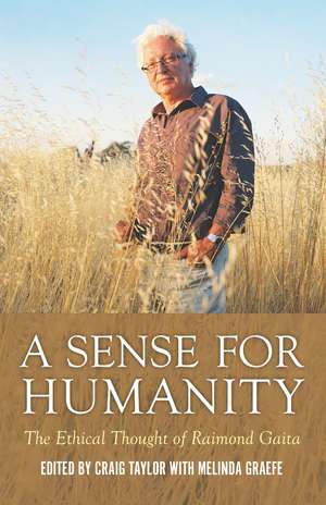 A Sense for Humanity: The Ethical Thought of Raimond Gaita de Melinda Graefe