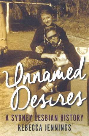 Unnamed Desires: A Sydney Lesbian History de Rebecca Jennings