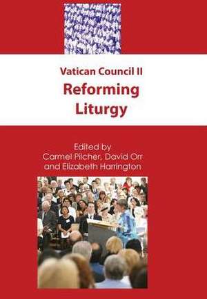 Vatican Council II: Reforming Liturgy de Carmel Pilcher