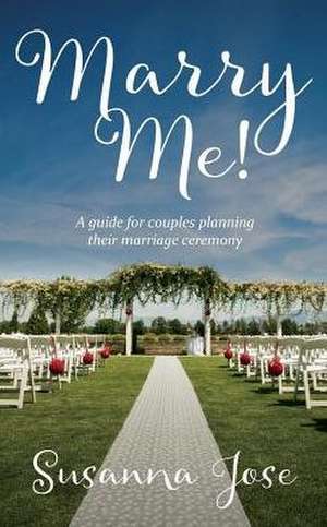 Marry Me! de Susanna Jose