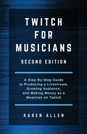 Twitch for Musicians de Karen Allen