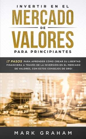 Invertir en el Mercado de Valores para Principiantes de Mark Graham