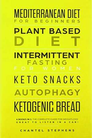 Mediterranean Diet for Beginners, Plant Based Diet, Intermittent Fasting for Women, Keto Snacks, Autophagy, Ketogenic Bread de Chantele Stephens