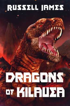 Dragons of Kilauea. de Russell James