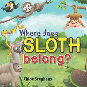 Where does sloth belong? de Chloe Stephens