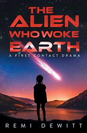 The Alien Who Woke Earth de Remi Dewitt