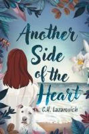 Another Side of the Heart de C. H. Lazarovich