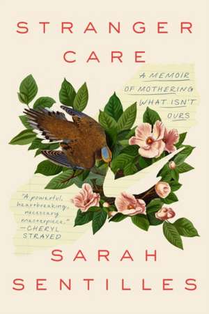 Stranger Care: A Memoir of Loving What Isn't Ours de Sarah Sentilles