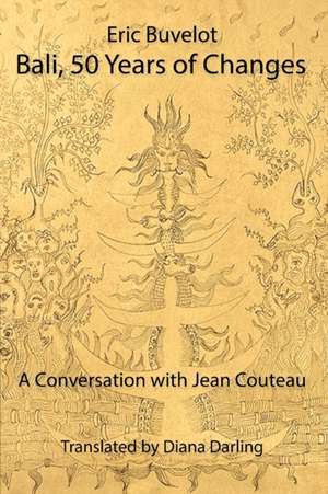 Bali, 50 Years of Changes: A Conversation with Jean Couteau by Eric Buvelot de Eric Buvelot