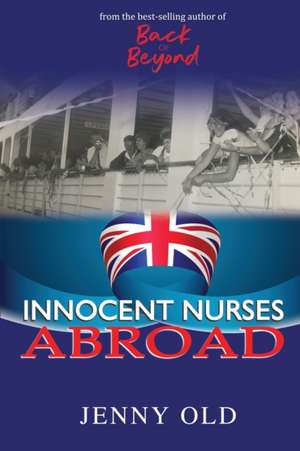 Innocent Nurses Abroad de Jenny Old