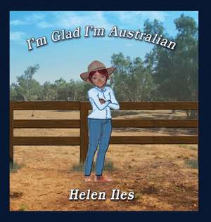 I'm Glad I'm Australian de Helen Iles