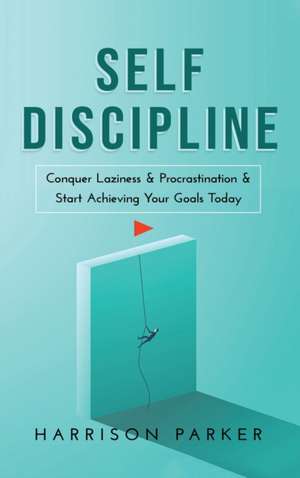 Self-Discipline de Harrison Parker