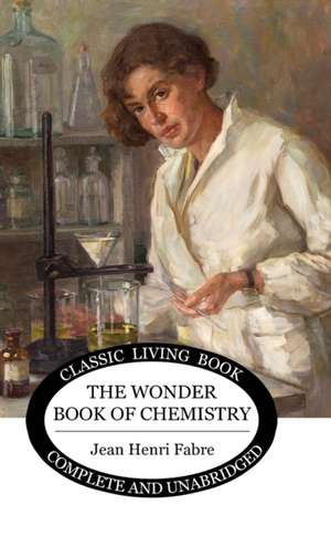 The Wonder Book of Chemistry de Jean Henri Fabre