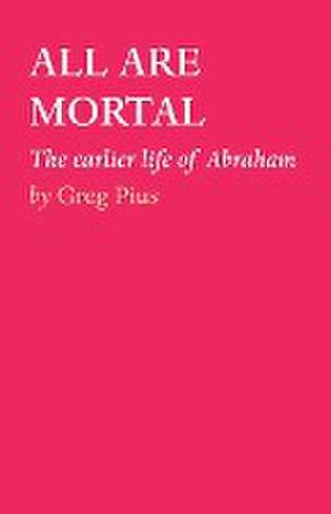 ALL ARE MORTAL de Greg Pius