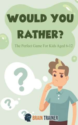 Would You Rather - The Perfect Game For Kids Aged 6-12 de Brain Trainer