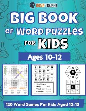 Big Book Of Word Puzzle For Kids - Ages 10-12 - 120 Word Games For Kids Aged 10-12 de Brain Trainer