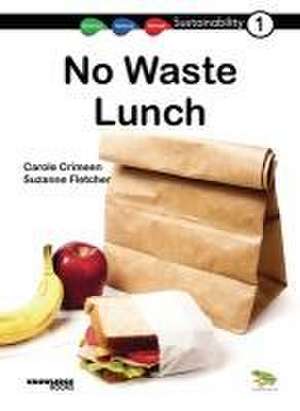 No Waste Lunch de Carole Crimeen