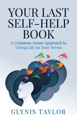 Your Last Self-Help Book de Glynis Taylor