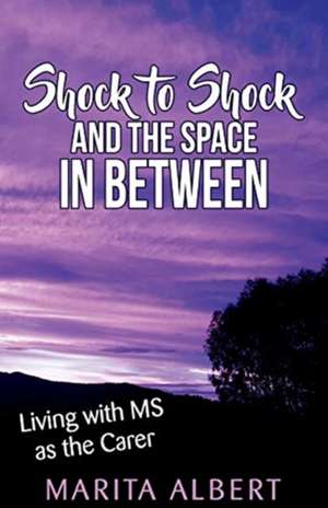 Shock to Shock and the Space in Between de Marita Albert