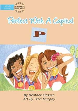 Perfect With A Capital P de Heather Klassen