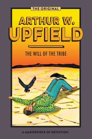 The Will of the Tribe de Arthur W. Upfield