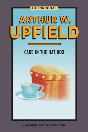 Cake in the Hat Box de Arthur W. Upfield