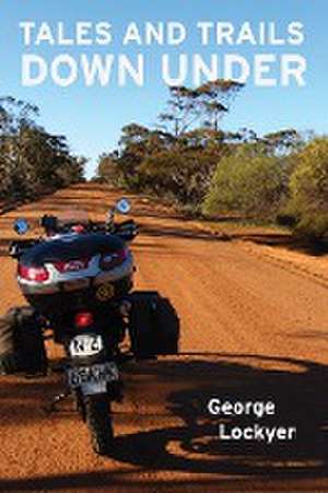 Tales and Trails Down Under de George Lockyer