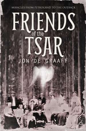 Friends of the Tsar de Jon de Graaff