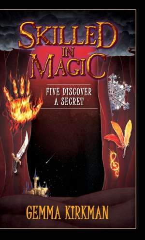 Skilled in Magic - Five Discover a Secret de Gemma Kirkman