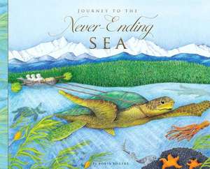 Journey to the Never-Ending Sea de Robin Rogers