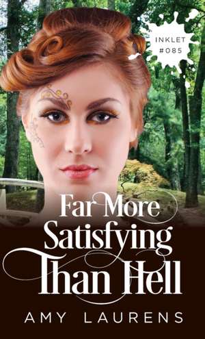 Far More Satisfying Than Hell de Amy Laurens