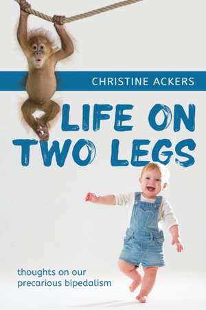 Life on Two Legs de Christine Ackers