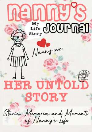 Nanny's Journal - Her Untold Story de The Life Graduate Publishing Group