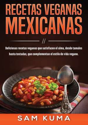 Recetas Veganas Mexicanas de Sam Kuma