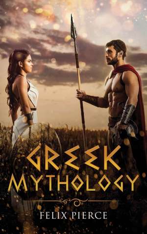 Greek Mythology de Felix Pierce