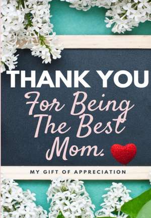 Thank You For Being The Best Mom de The Life Graduate Publishing Group