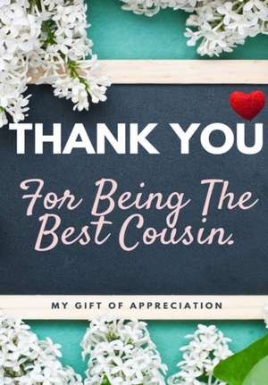 Thank You For Being The Best Cousin de The Life Graduate Publishing Group