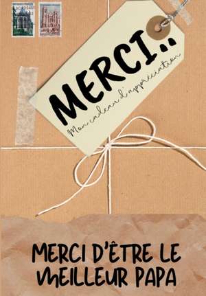 Merci D'être Le Meilleur Papa: Mon cadeau d'appréciation: Livre-cadeau en couleurs Questions guidées 6,61 x 9,61 pouces de The Life Graduate Publishing Group